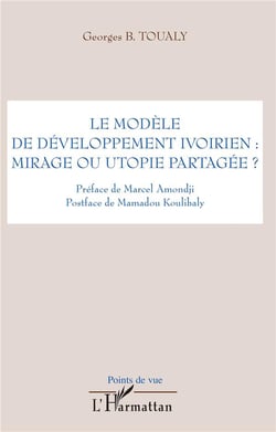 Modèle de développement ivoirien - mirage ou utopie partagée ?