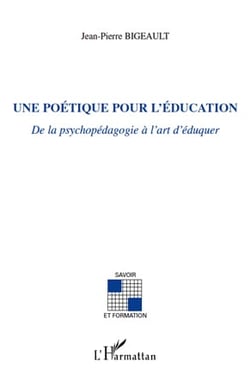 Poétique pour l'éducation - de la psychopédagogie à l'art d'éduquer