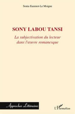 Sony Labou Tansi - la subjectivisation du lecteur dans l'oeuvre romanesque