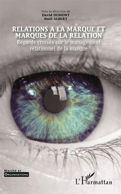 Revue Marché et organisations : relations à la marque marques de la relation - regards croisés sur le management relationnel de la marque