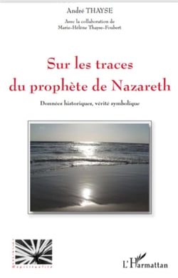 Sur les traces du prophète de nazareth - données historiques, vérite symbolique