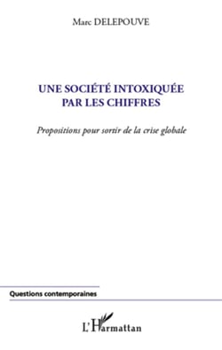 Une société intoxiquée par les chiffres - propositions pour sortir de la crise globale