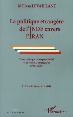 Politique étrangère de l'Inde envers l'Iran - entre politique de responsabilité et autonomie stratégique (1993-2010)
