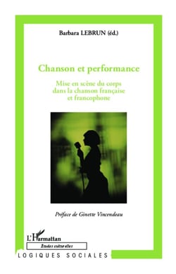 Chanson et performance - mise en scène du corps dans la chanson française et francophone