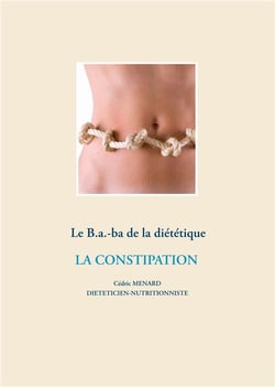 Le b.a.-ba de la diététique - la constipation