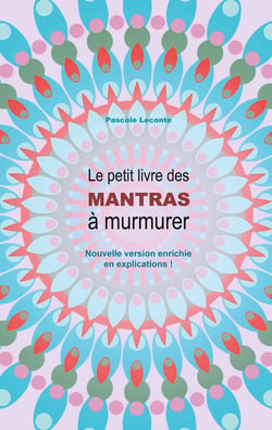 Le petit livre des mantras à murmurer 2 : version enrichie d'explications !