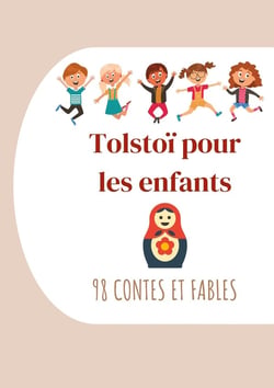 Tolstoï pour les enfants : 98 contes et fables - contes de Tolstoï à lire le soir avant de s'endormir