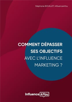 Comment depasser ses objectifs avec l'influence marketing ? - influence marketing et performance