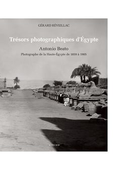 Trésors photographiques d'Egypte : Antonio Beato