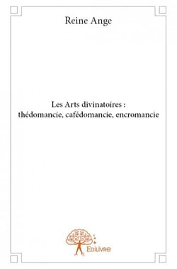 Les Arts divinatoires : thédomancie, cafédomancie, encromancie