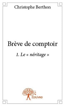 Brève de comptoir t.1 - le néritage