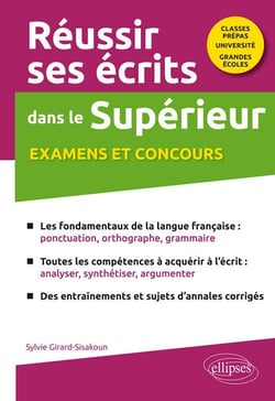 Réussir ses écrits dans le supérieur : examens et concours : classes prépas-université-grandes écoles