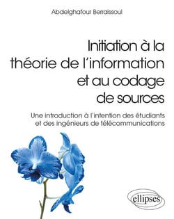 Initiation à la théorie de l'information et au codage de sources - une introduction à l'intention des étudiants et des ingénieurs de télécommunications