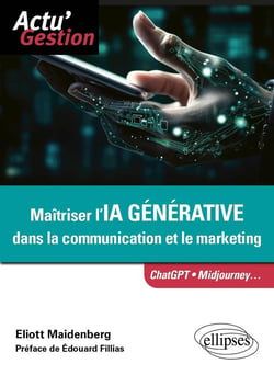 Maîtriser l'IA générative dans la communication et le marketing : Chat GPT, Midjourney...