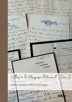 Lettres à la Marquise d'Harcourt Tome 2 : Amélie d'Orléans, Reine de Portugal