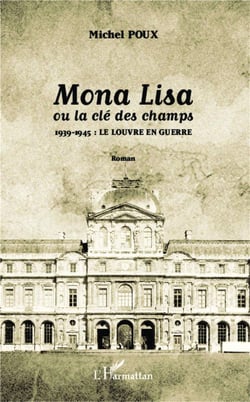 Mona Lisa ou la clé des champs - 1939-1945 : le louvre en guerre