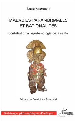 Maladies paranormales et rationalités - contribution à l'épistémologie de la santé