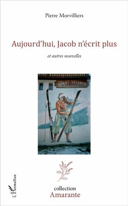 Aujourd'hui, Jacob n'écrit plus - et autres nouvelles