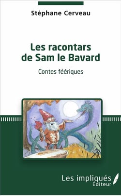 Les racontars de Sam le Bavard - contes féériques