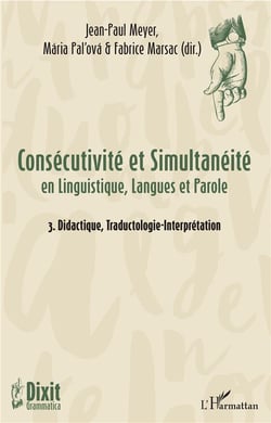 Consécutivité et simultanéité en linguistique, langues et parole t.3 - didactique, traductologie-interprétation