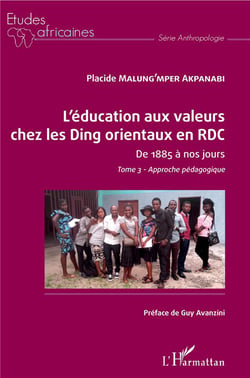 L'éducation aux valeurs chez les Ding orientaux en RDC Tome 1 - de 1885 à nos jours, approche pédagogique