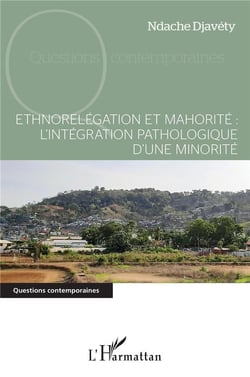 Ethnorelégation et mahorité - l'intégration pathologique d'une minorité