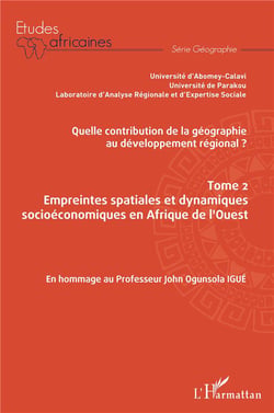 Quelle contribution de la géographie au développement régional ? Tome 2 - empreintes spatiales et dynamiques socioéconomiques en Afrique de l'Ouest
