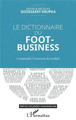 Le dictionnaire du foot-business - comprendre l'économie du football