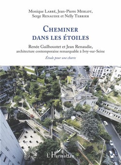Cheminer dans les étoiles : Renée Gailhoustet et Jean Renaudie, architecture contemporaine remarquable à Ivry-sur-Seine, étude pour une charte
