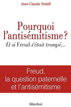 Pourquoi l'antisémitisme ? et si Freud s'était trompé...