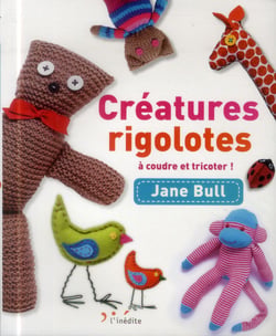 CREATURES RIGOLOTES A COUDRE ET TRICOTER