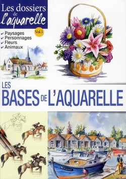 Les dossiers de l'aquarelle - les bases de l'aquarelle