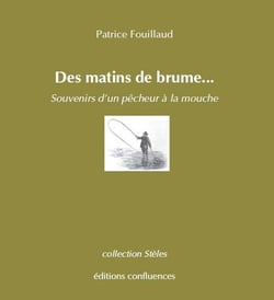 Des matins de brume aux crépuscules sur mes rivières - parcours d'un moucheur