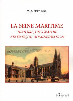 La seine maritime - histoire, géographie, statistique, administraiton
