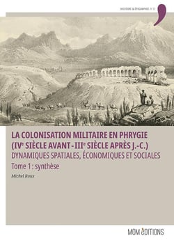 La colonisation militaire en Phrygie (IVe siècle avant - IIIe siècle après J.-C.) : dynamiques spatiales, économiques et sociales