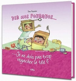 Dis moi pourquoi... je ne dois pas trop regarder la télé ?