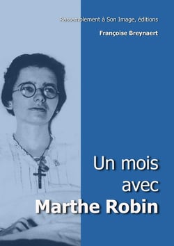Un mois avec Marthe Robin