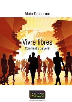 Vivre libres - comment y parvenir