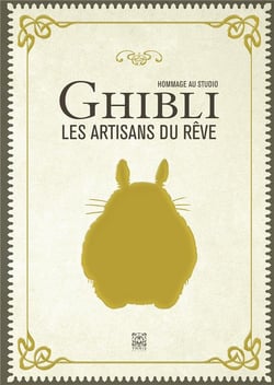 Hommage au studio Ghibli : Les artisans du rêve