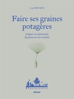 Faire ses graines potagères - Gagner en autonomie et préserver les variétés