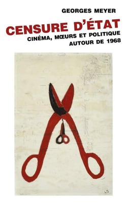Censure d'Etat - cinéma, moeurs et politique autour de 1968