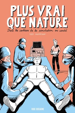 Plus vrai que nature - dans les coulisses de la simulation en santé