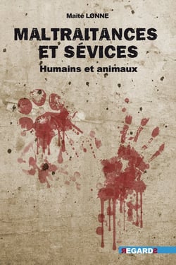 Maltraitance et sévices : Humains et animaux