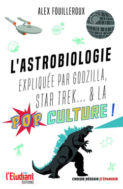 L'astrobiologie expliquée par Wall-e, Alien, Star Trek... & la pop culture !