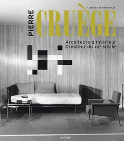 Pierre Cruège : Architecte d'intérieur, créateur du XXe siècle