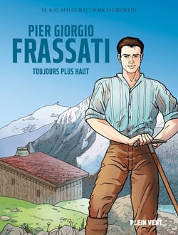 Pier Giorgio Frassati : Toujours plus haut