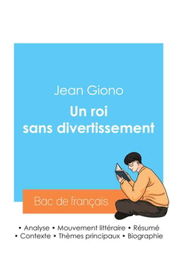 Reussir son bac de francais 2024 : analyse du roman un roi sans divertissement de jean giono