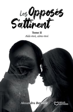 Les opposés s'attirent - Tome II : Aide-moi, aime-moi