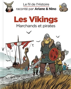 Le fil de l'Histoire raconté par Ariane & Nino Tome 17 : les Vikings, marchands et pirates