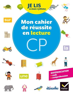 Étincelles : lecture - CP - je lis à mon rythme - mon cahier de réussite en lecture CP (édition 2018)